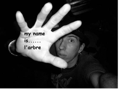 my name is l'arbre